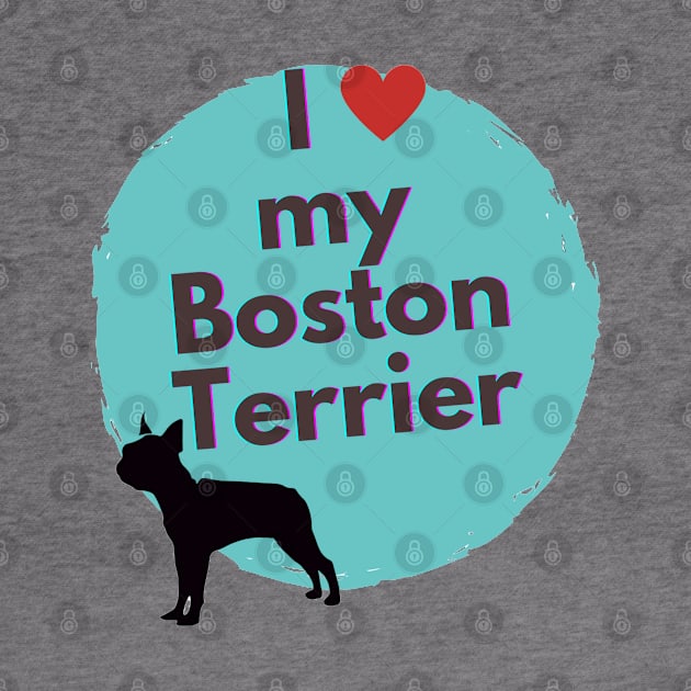 I love my Boston Terrier Cute Boston Terrier Silhoutte by AdrianaHolmesArt